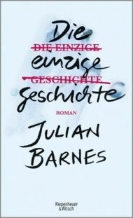 Julian Barnes - Die einzige Geschichte